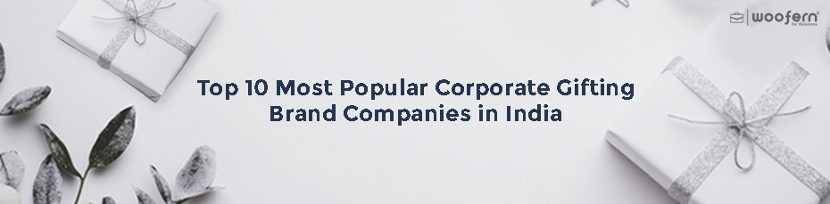 Top 10 Most Popular Corporate Gifting Brand Companies in India